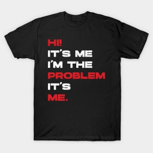 Hi! It’s Me I'm The Problem It’s Me. Vintage T-Shirt